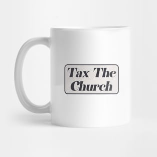 Tax The Church Mug